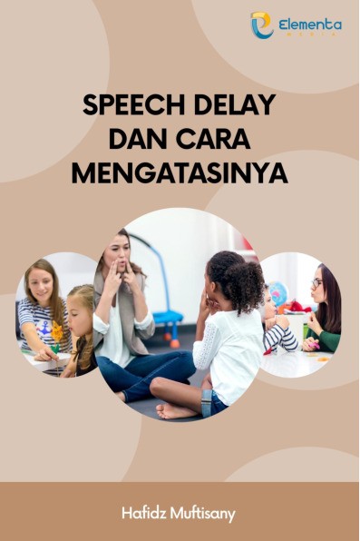 Speech Delay dan Cara Mengatasinya